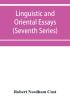 Linguistic and oriental essays. Written from the year 1840 to 1903 (Seventh Series)