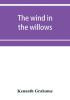 The wind in the willows