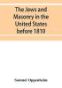 The Jews and Masonry in the United States before 1810