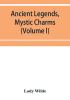 Ancient legends mystic charms and superstitions of Ireland (Volume I)