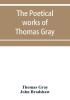 The poetical works of Thomas Gray