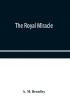 The Royal Miracle: A collection of rare Tracts Broadsides Letters Prints & Ballads Concerning the Wanderings of Charles II. After the Battle of worcester (September 3-October 15 1651)