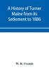 A History of Turner Maine from its Setlement to 1886