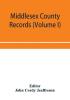 Middlesex County records (Volume I) Indictments Coroners' Inquests-Post-Mortem and Recognizances from 3 Edward VI. To the End of the Reign of Queen Elizabeth.