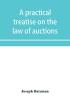 A practical treatise on the law of auctions