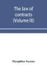 The law of contracts (Volume III)