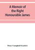 A memoir of the Right Honourable James first lord Abinger Chief baron of Her Majesty's Court of exchequer; Including A Fragment of his Autobiography and Selections from his correspondence and Speeches.