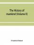 The history of mankind (Volume II)