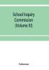 School Inquiry Commission: (Volume XI) South Eastern Division; Special reports of assistant commissioners and Digests of Information Received