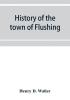 History of the town of Flushing Long Island New York