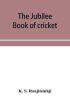 The Jubilee book of cricket