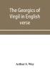 The Georgics of Virgil in English verse