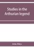 Studies in the Arthurian legend