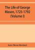 The life of George Mason 1725-1792 (Volume I)