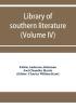 Library of southern literature (Volume IV)