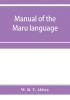 Manual of the Maru language including a vocabulary of over 1000 words