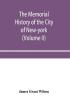 The memorial history of the City of New-York from its first settlement to the year 1892 (Volume II)