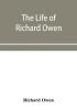 The life of Richard Owen