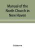 Manual of the North Church in New Haven