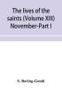 The lives of the saints (Volume XIII) November-Part I