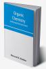 Organic chemistry including certain portions of physical chemistry for medical pharmaceutical and biological students (with practical exercises)