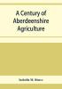 A century of Aberdeenshire agriculture