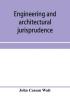 Engineering and architectural jurisprudence. A presentation of the law of construction for engineers architects contractors builders public officers and attorneys at law