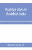 Ksatriya Clans In Buddhist India