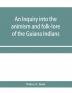 An inquiry into the animism and folk-lore of the Guiana Indians