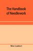 The handbook of needlework