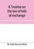 A treatise on the law of bills of exchange promissory notes bank-notes and cheques