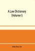 A law dictionary : adapted to the Constitution and laws of the United States of America