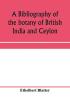 A bibliography of the botany of British India and Ceylon