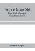 The life of Dr. John Colet dean of St. Paul's in the reigns of K. Henry VII and K. Henry VIII and founder of St. Paul's school