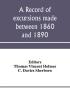 A record of excursions made between 1860 and 1890