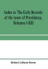 Index to The early records of the town of Providence Volumes I-XXI containing also a summary of the volumes and an appendix of documented research data to date on Providence and other early seventeenth century Rhode Island families