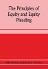 The principles of equity and equity pleading