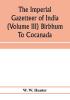 The imperial gazetteer of India (Volume III) Birbhum To Cocanada