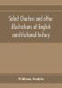 Select charters and other illustrations of English constitutional history from the earliest times to the reign of Edward the First