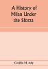 A history of Milan under the Sforza