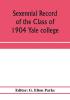 Sexennial record of the Class of 1904 Yale college