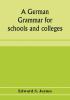 A German grammar for schools and colleges