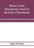 History of the Presbyterian Church in the forks of Brandywine Chester County Pa. (Brandywine Manor Presbyterian Church) from A.D. 1735 to A.D. 1885. With Biographical sketches of the deceased pastors of the church and of those who prepared for the Ch