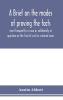 A brief on the modes of proving the facts most frequently in issue or collaterally in question on the trial of civil or criminal cases