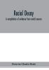 Racial decay; a compilation of evidence from world sources