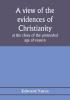 A view of the evidences of Christianity at the close of the pretended age of reason