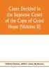 Cases decided in the Supreme Court of the Cape of Good Hope (Volume II)