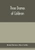 Three dramas of Calderon from the Spanish. Love the greatest enchantment The sorceries of sin and The devotion of the cross