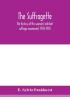 The suffragette; the history of the women's militant suffrage movement 1905-1910