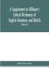 A Supplement to Allibone's critical dictionary of English literature and British and American authors Containing over Thirty-Seven Thousand Articles (Authors) and Enumerating over Ninety-Three Thousand Titles (Volume II)